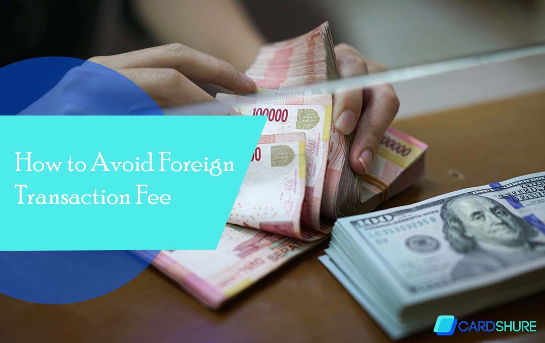 How to Avoid Foreign Transaction Fee