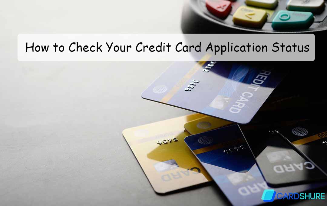 How to Check Your Credit Card Application Status