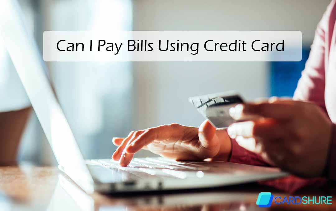 Can I Pay Bills Using Credit Card