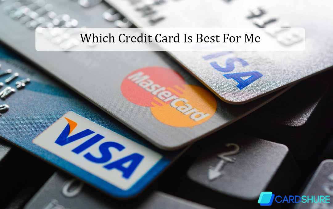Which Credit Card Is Best For Me
