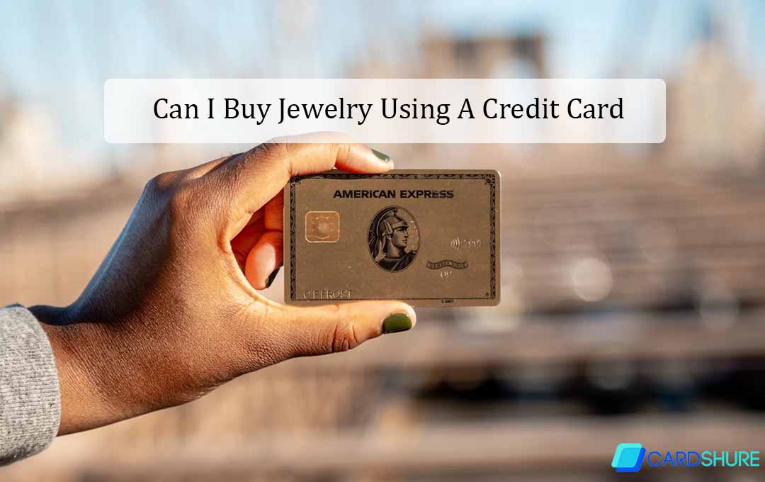 Can I Buy Jewelry Using A Credit Card