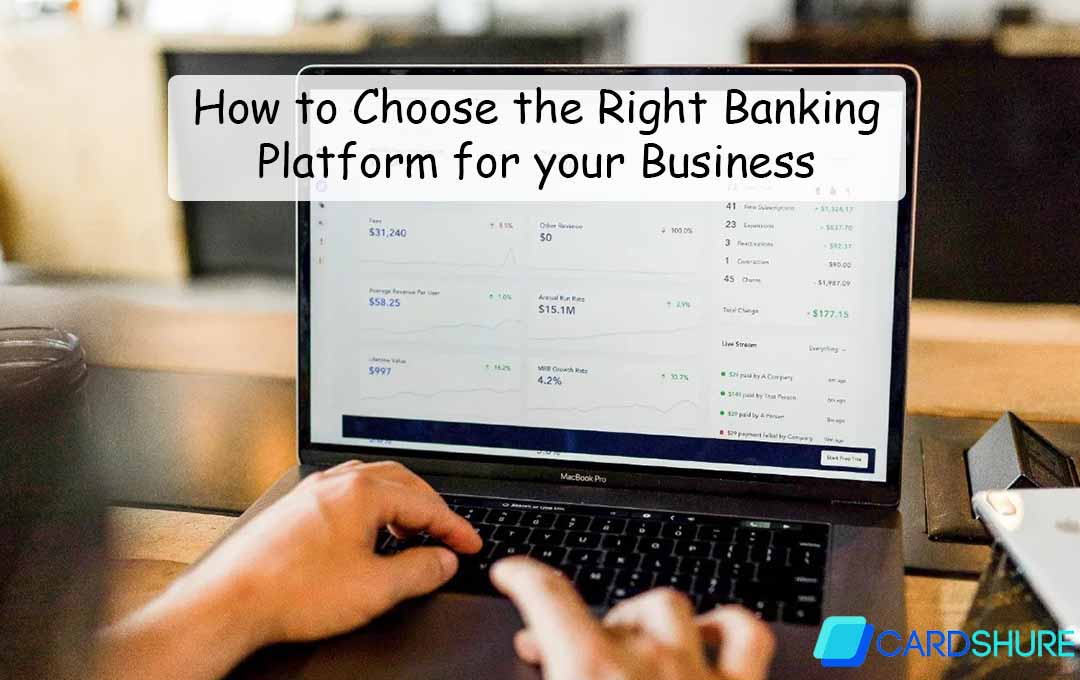 How to Choose the Right Banking Platform for your Business