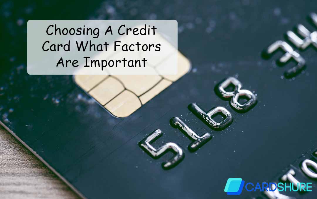 Choosing A Credit Card What Factors Are Important