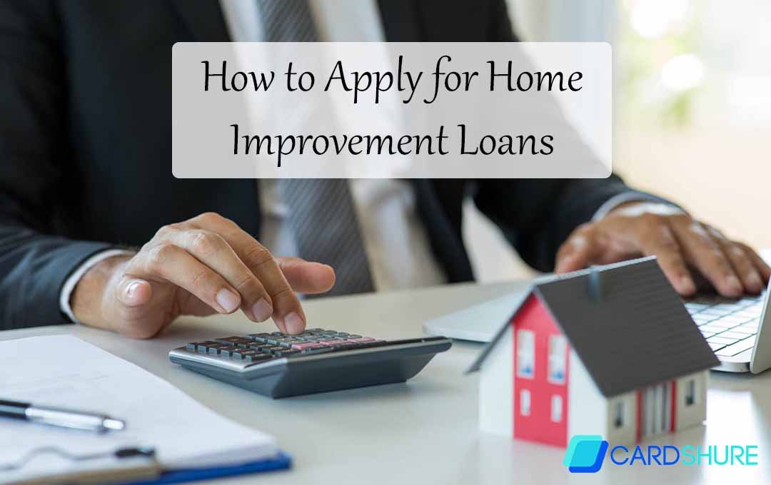 How to Apply for Home Improvement Loans