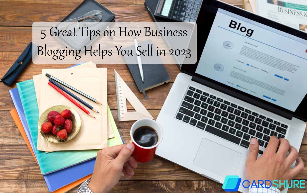 How Business Blogging Helps You Sell