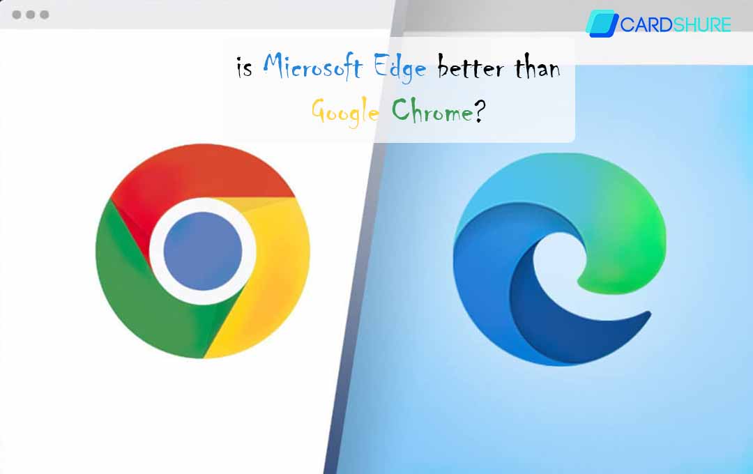 is Microsoft Edge better than Google Chrome?