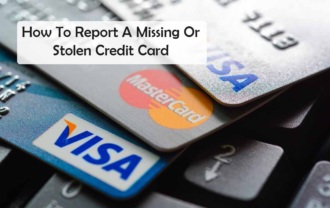 How To Report A Missing Or Stolen Credit Card