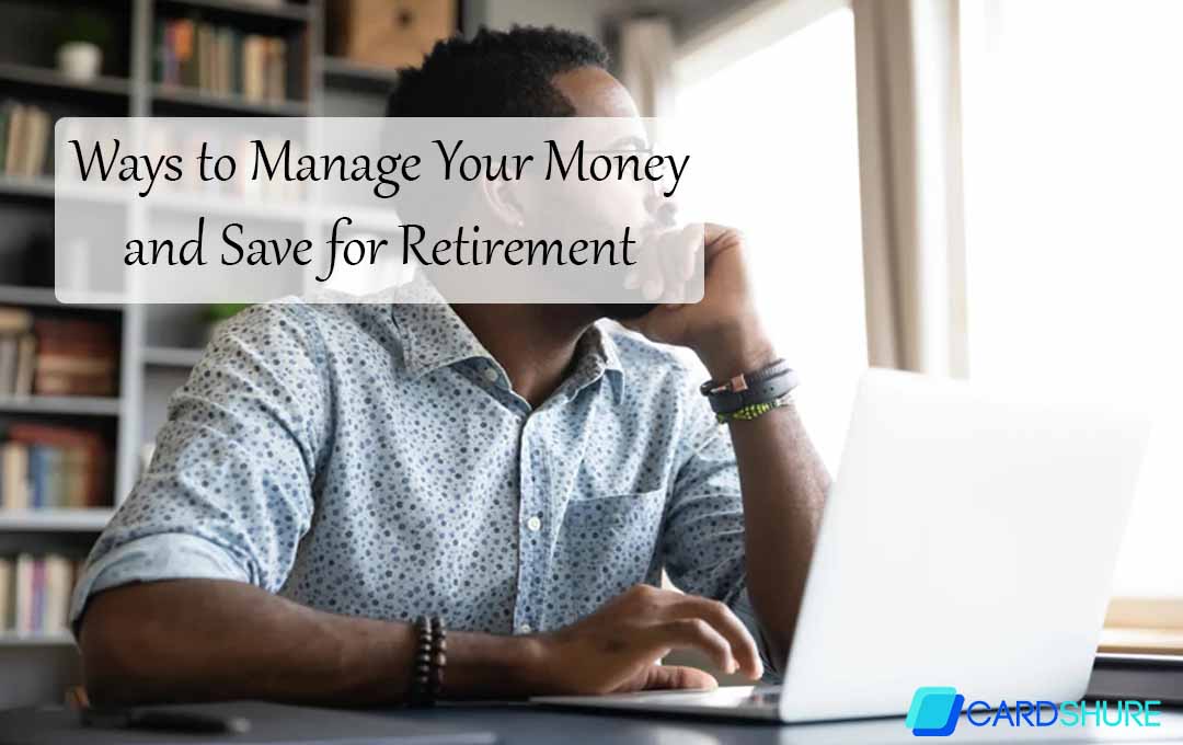 Ways to Manage Your Money and Save for Retirement