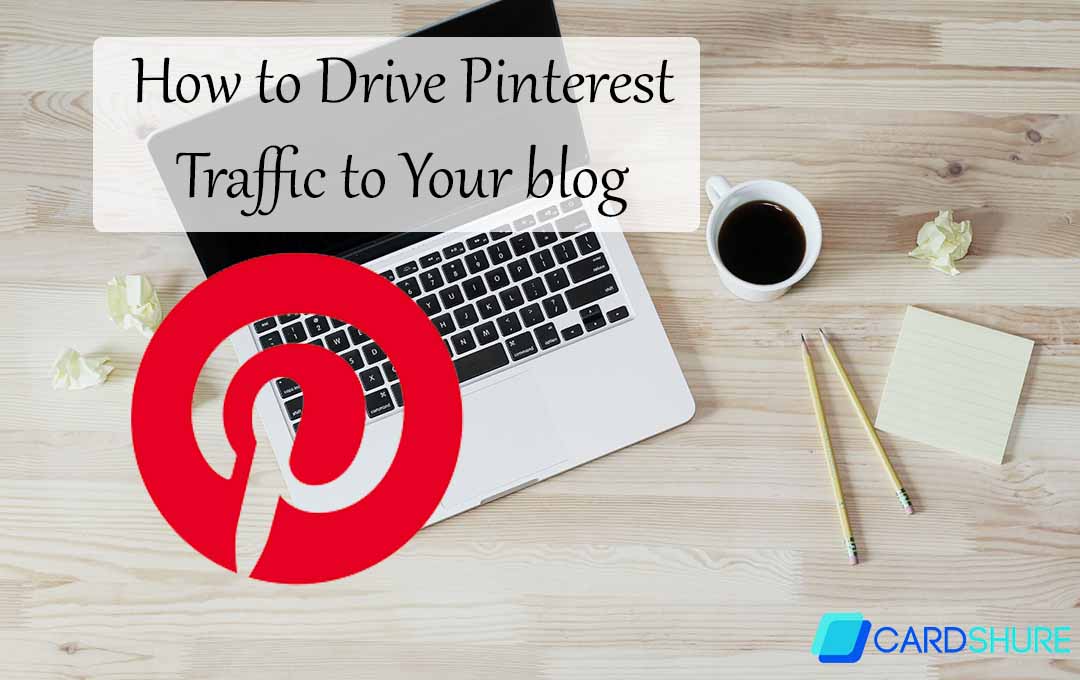 How to Drive Pinterest Traffic to Your blog