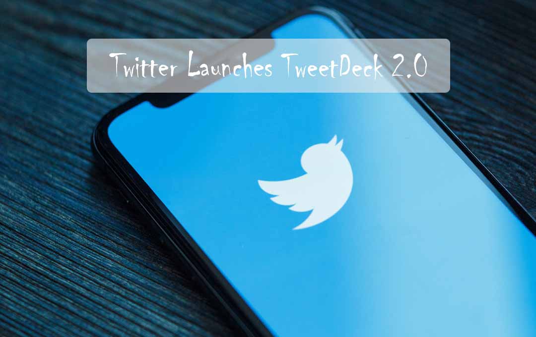 Twitter Launches TweetDeck 2.0