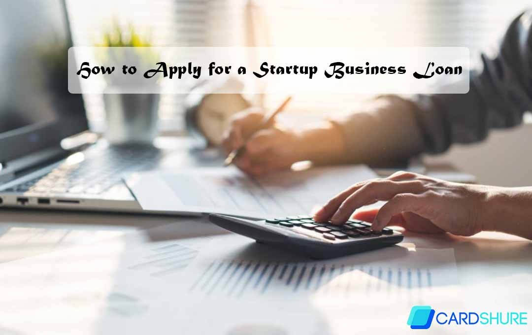 How to Apply for a Startup Business Loan
