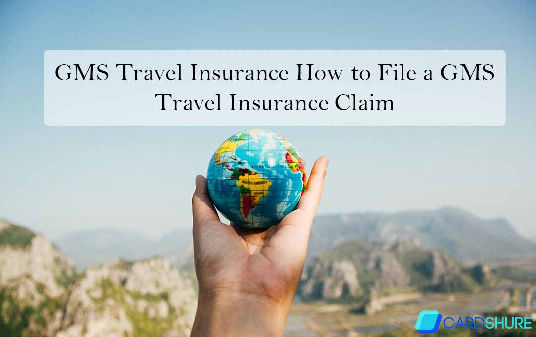 GMS Travel Insurance How to File a GMS Travel Insurance Claim