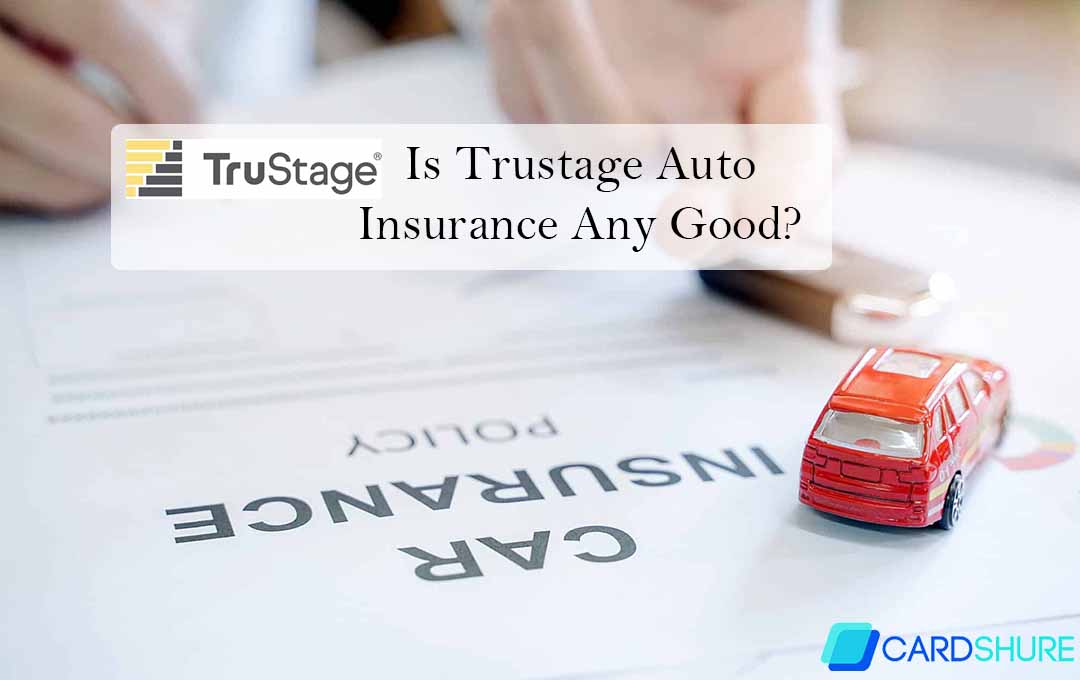 Is Trustage Auto Insurance Any Good?