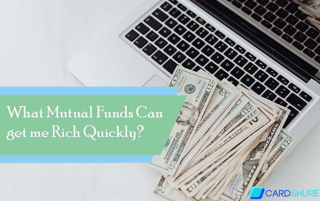 What Mutual Funds Can get me Rich Quickly?