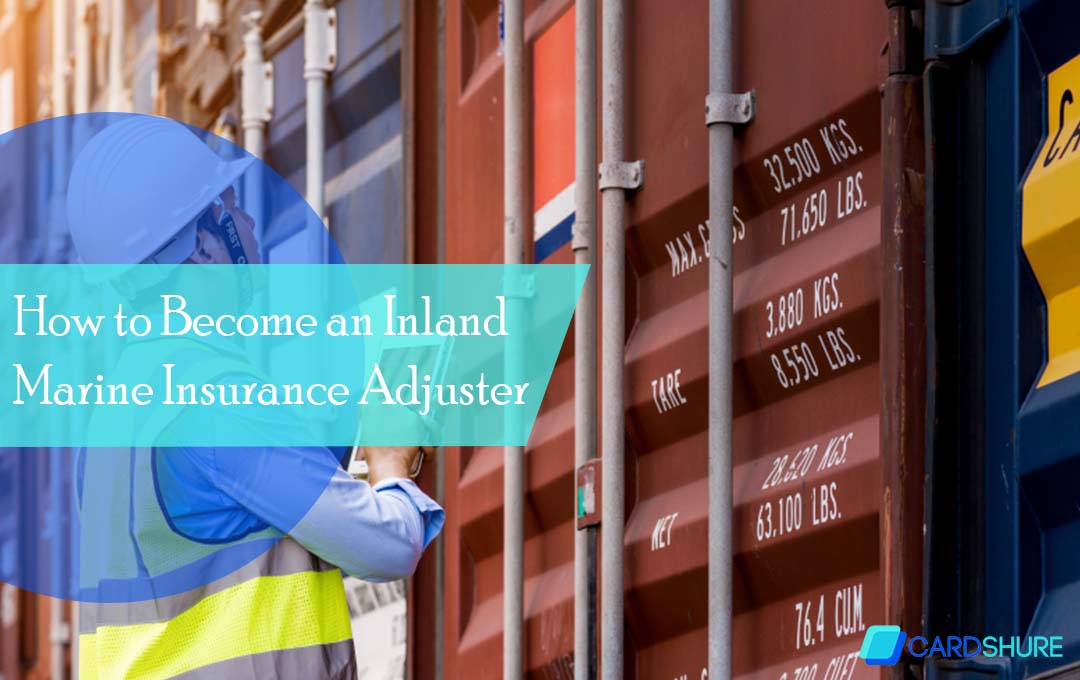 How to Become an Inland Marine Insurance Adjuster