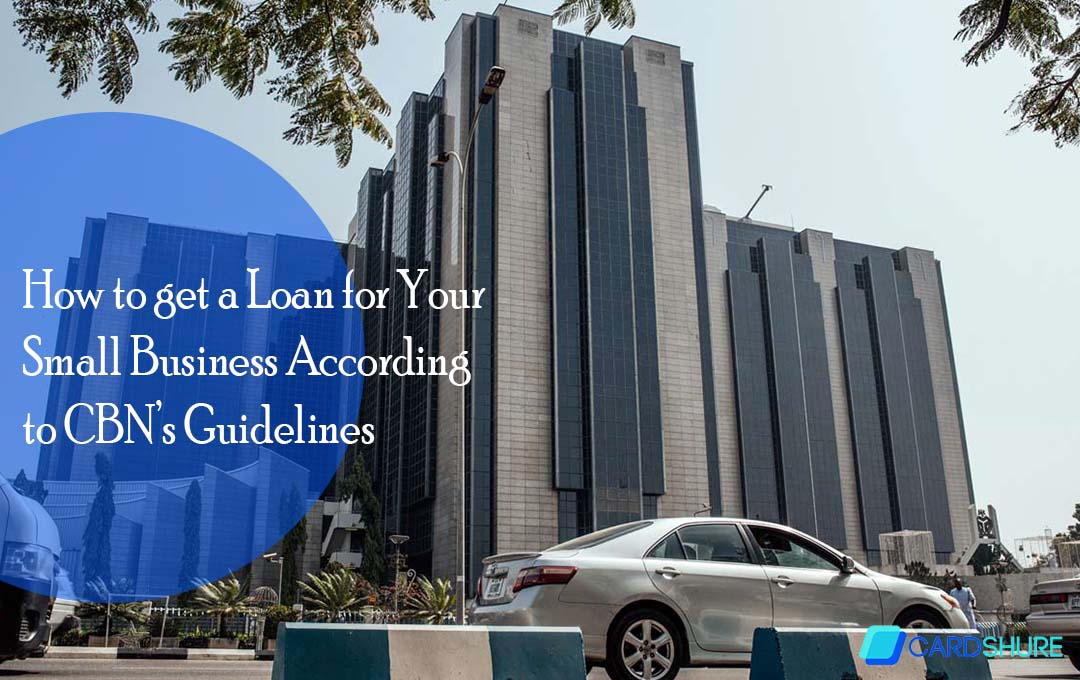 How to get a Loan for Your Small Business According to CBN’s Guidelines