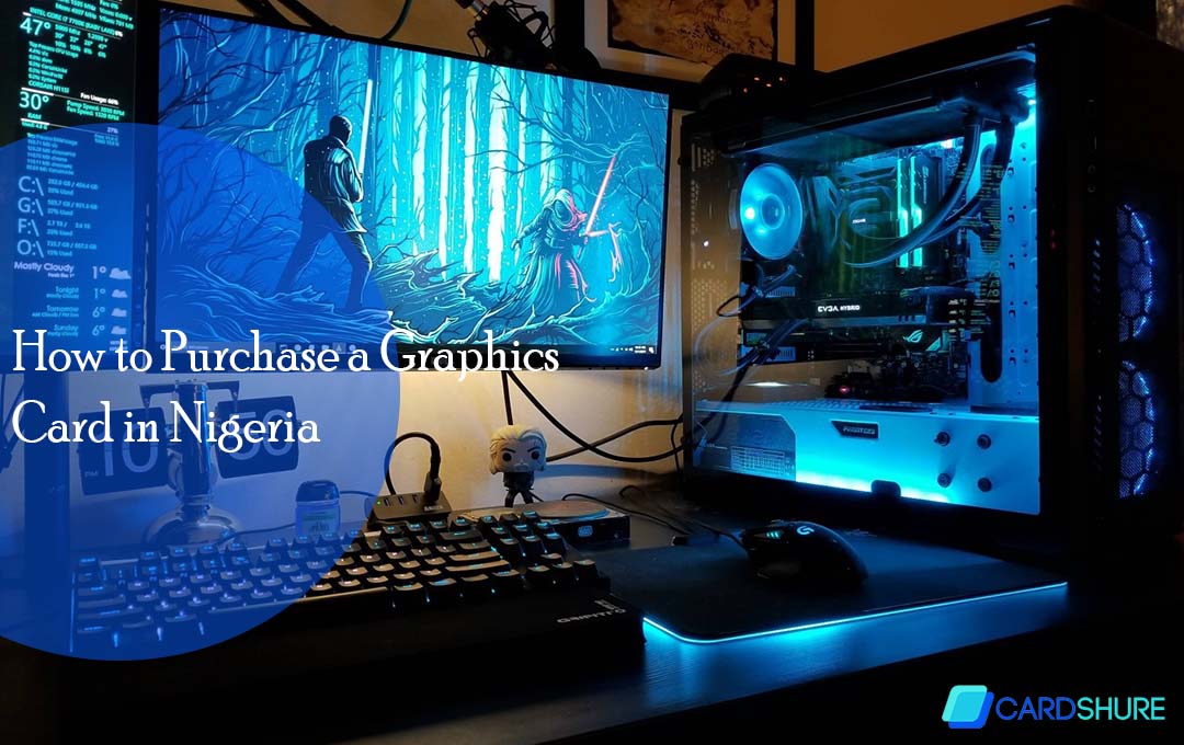 How to Purchase a Graphics Card in Nigeria for Your Gaming PC
