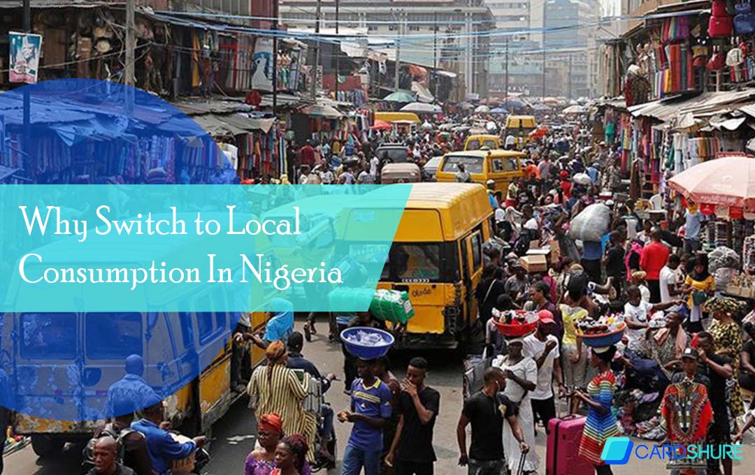 Why Switch to Local Consumption In Nigeria