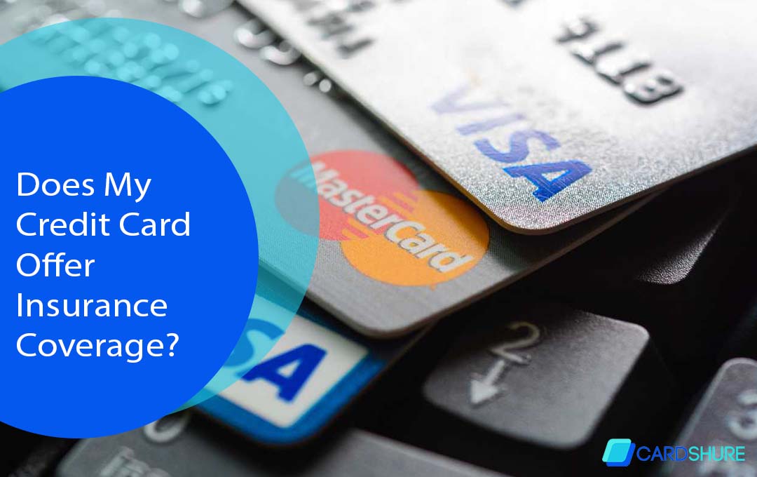 Does My Credit Card Offer Insurance Coverage?