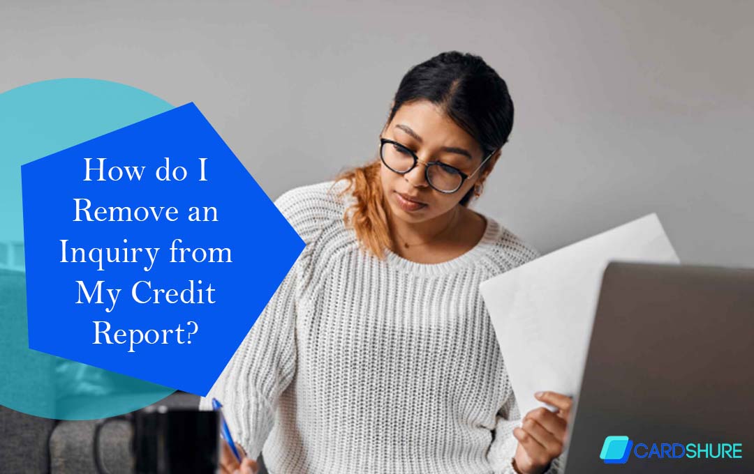 How do I Remove an Inquiry from My Credit Report?