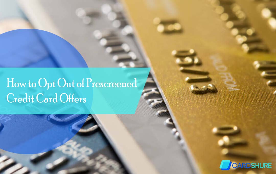 How to Opt Out of Prescreened Credit Card Offers