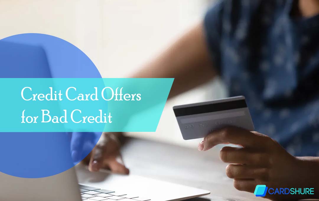 Credit Card Offers for Bad Credit