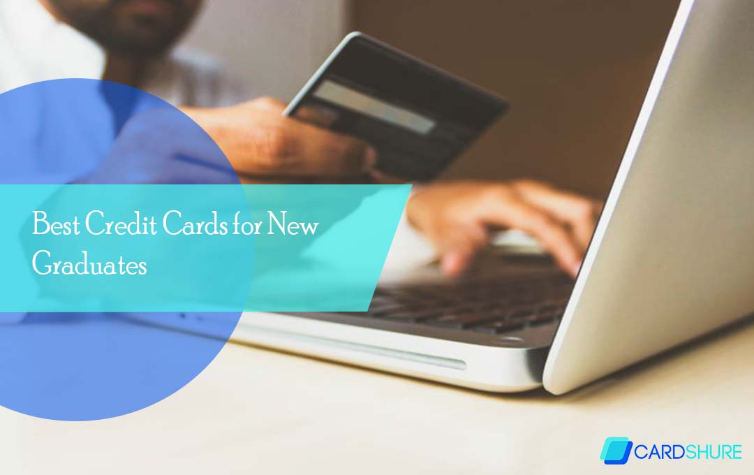 Best Credit Cards for New Graduates