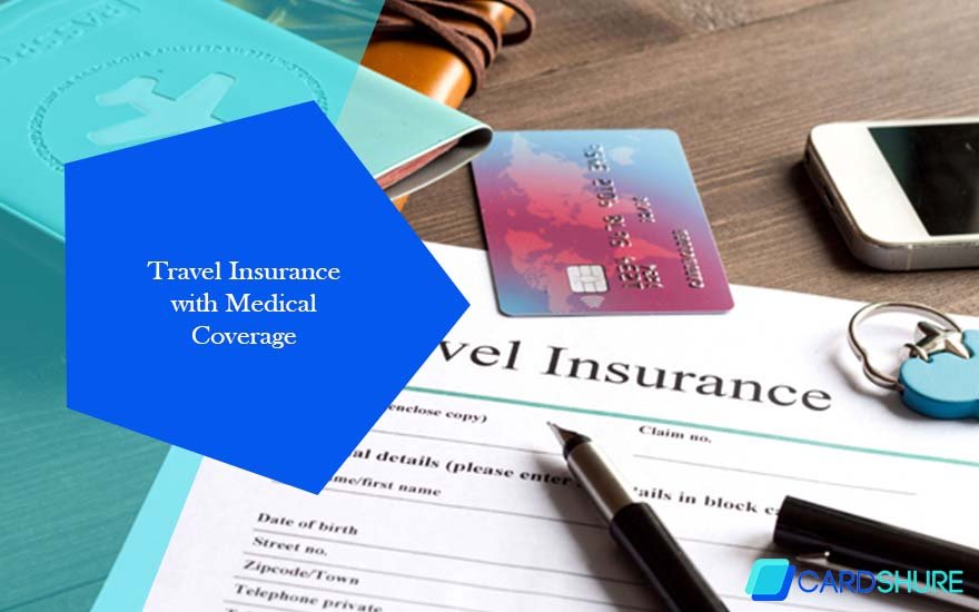 Travel Insurance with Medical Coverage